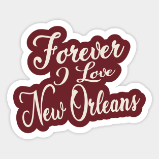 Forever i love New Orleans Sticker